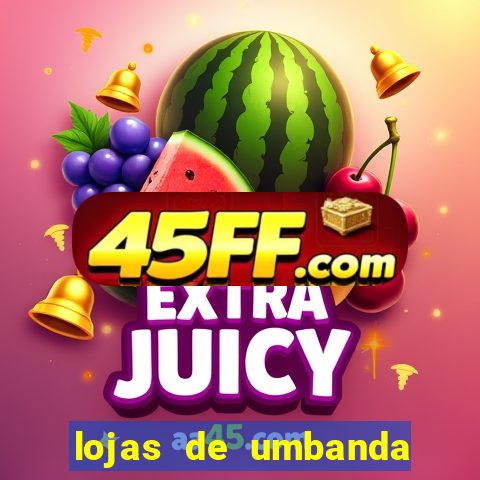 lojas de umbanda perto de mim